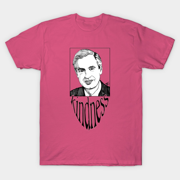 Mister Rogers (Kindness) Fred Rogers TShirt TeePublic